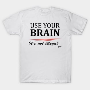 Use your brain! T-Shirt